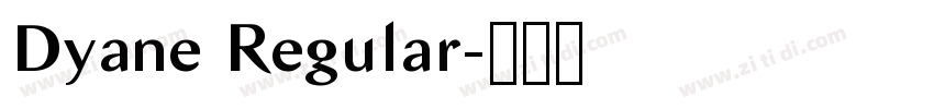 Dyane Regular字体转换 Dyane Regular字体转换